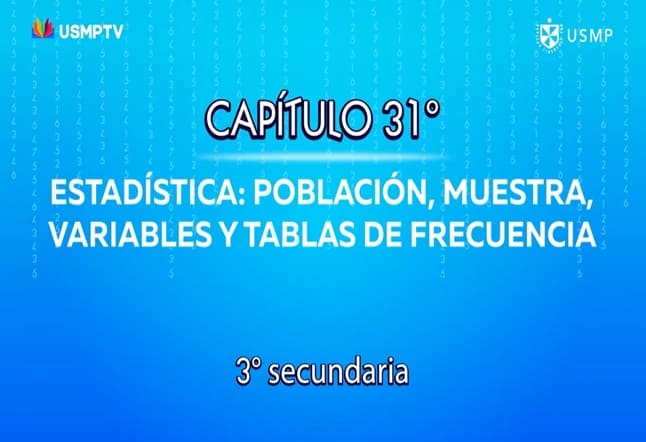 Capítulo N. ° 31 - Estadística: Población, Muestra, Variables y Tablas de Frecuencia